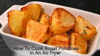 Perfect Air Fryer Roast Potatoes. Crisp Outside and Fluffy Inside