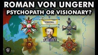 Psychopath or Visionary? Who was Roman von Ungern-Sternberg? World War I  Russian Revolution