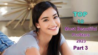 TOP 10 MOST BEAUTIFUL PRNSTARS OF  PART 3  2023