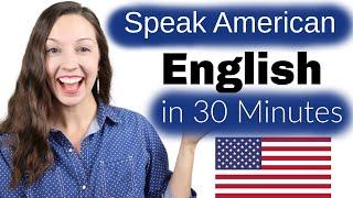 Speak American English in 30 Minutes Advanced Pronunciation Lesson