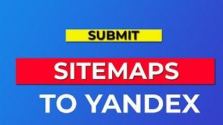 Submit Your Sitemap to Yandex