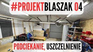 #ProjektBlaszak 04 - Podciekanie Uszczelnienie