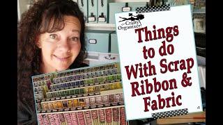 Things to do with Scrap Ribbon and Fabric