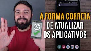 A FORMA CORRETA DE ATUALIZAR OS APLICATIVOS DO CELULAR