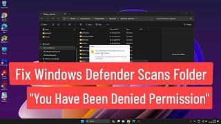 Fix Windows Defender Scans Folder You Have been denied Permission to access this Folder