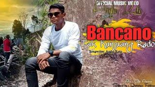 BANCANO TAK KUNJUANG RADO-ARGHO KOTOOfficial Music Video