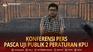 Konferensi Pers Pasca Uji Publik 2 Peraturan KPU