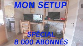 Mon setup 2020  Vidéo spéciale 8 000 abonnés