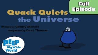 Quack Quiets the Universe  Peep and the Big Wide World Full Episode