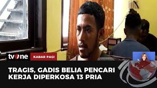 Niat Cari Kerja Gadis 15 Tahun Diperkosa 13 Pria  Kabar Pagi tvOne