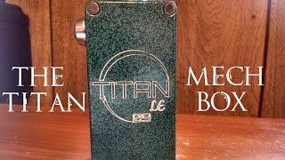 The TITAN Mechanical Box Mod From MastMods and SilverSteam