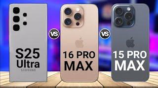 Samsung S25 Ultra Vs iPhone 16 Pro Max Vs iPhone 15 Pro Max