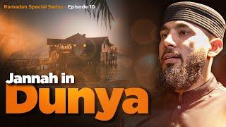 Jannah in Dunya  Episode 10  Special Ramadan Series