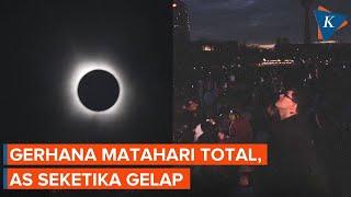 Detik-detik Gerhana Matahari Total 8 April Amerika Serikat Seketika Gelap