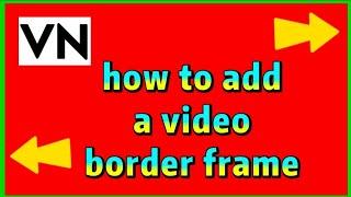 how to add border frame on video with VN video editor app  background option