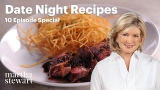 Martha Stewarts Date-Night Favorites  10 Romantic Recipes