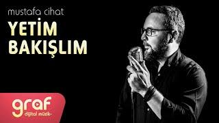 Mustafa Cihat - Yetim Bakışlım Lyric Video