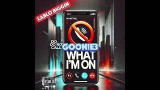 Lablo Biggin ft Goonie3 - what I’m on