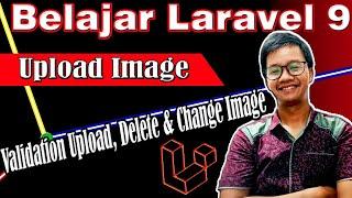 Tutorial Upload Image Pada Laravel 9  Validation Upload Delete & Change Image