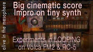 Big cinematic score on a TINY SYNTH alive in the mesosphere #LOOPING #volcafm2 #rc5 #qunexus #ms70