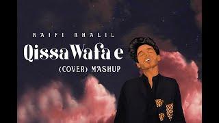 Kaifi Khalil - Qissa Wafa e Mashup Cover