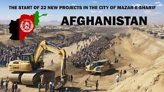 The start of 22 new projects in the city of Mazar-e-Sharif Afghanistan