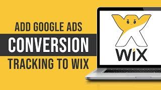 How To Add Google Ads Conversions Tracking To Wix Website Tutorial