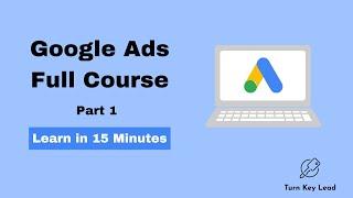 Google Ads Full Course In 15 Minutes  Complete Google Ads Tutorial  Pt.1 Ad Rank & Ad Quality