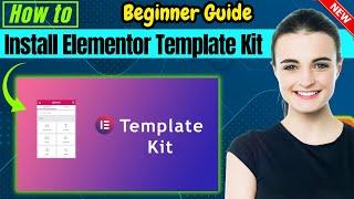 How To Install Elementor Template Kit In Wordpress 2024  Full Guide