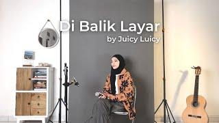Di Balik Layar - juicy Luicy Cover by Mitty Zasia