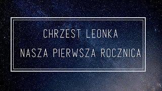 Chrzciny Leonka i Pierwsza rocznica naszego ślubu  Teraz czas na podróże 