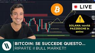 BITCOIN SE SUCCEDE QUESTO RIPARTE IL BULL MARKET  SOLANA NOVITA PAZZESCHE ascolta