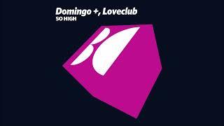 Domingo + Loveclub - So High Original Mix