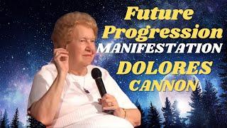 Dolores Cannons Future Progression Manifest Your Dream Life Secret Manifestations Meditation