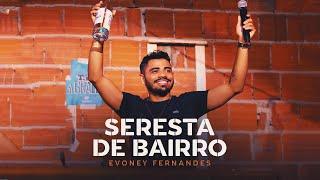 Seresta de Bairro - Evoney Fernandes Ao Vivo Em Fortaleza