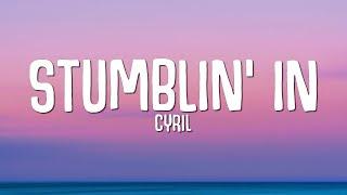 CYRIL - Stumblin In Lyrics