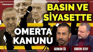 Basın ve Siyasette Omerta Kanunu  Erdem Atay - Serkan Öz  Ne Varsa Dilimizin Ucunda