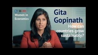 Women in Economics Gita Gopinath - 1. How can countries grow sustainably?