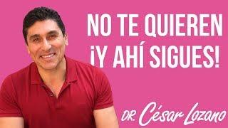 No te quieren pero ahí sigues - Los mejores Tips Dr. César Lozano