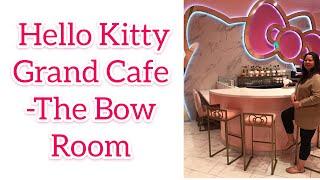 HELLO KITTY GRAND CAFE + THE BOW ROOM + AFTERNOON TEA