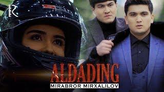 Mirabror Mirxalilov - Aldading  Мираброр Мирхалилов - Алдадинг