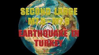 2062023 -- ALERT -- SECOND Large M7.8 M7.5 earthquake strikes Turkey -- Serious Seismic Event