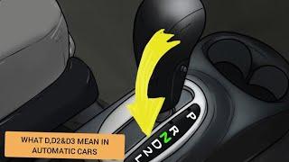 What D1 D2 & D3 Means On The Gear Shift Of Automatic Transmission Car