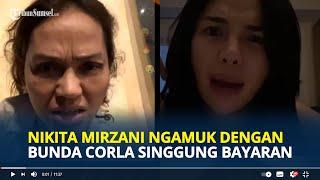 HEBOH NIKITA Mirzani Ngamuk dengan Bunda Corla Sebut Berubah dan Singgung Soal Bayaran Murah