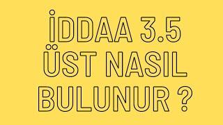 İDDAA 3.5 ÜST NASIL BULUNUR ? 2023   GÜNCEL 3.5 ÜST TAKTİĞİ  