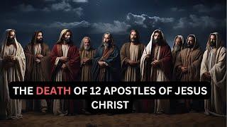 THE TRUE STORIES BEHIND THE DEATHS OF JESUS CHRISTS 12 APOSTLES Bible Mysteries Explained