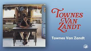 Townes Van Zandt - Townes Van Zandt Official Full Album Stream