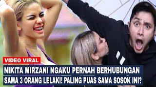 Nikita Mirzani Ngaku Pernah Berhubungan Sama Tiga Orang Lelaki Paling PUAS sama Sosok ini