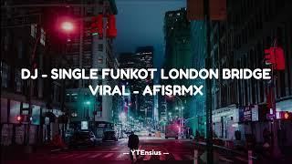 DJ - SINGLE FUNKOT LONDON BRIDGE VIRAL AFISRMX