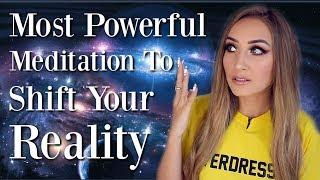 Meditation To COMPLETELY Shift Your Reality Manifest ANYTHING